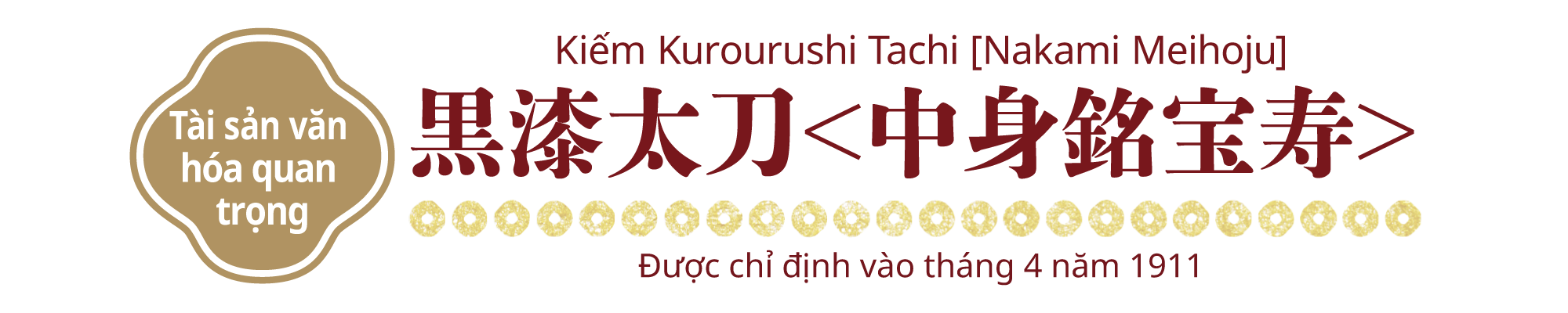 [Tài sản văn hóa quan trọng]Kiếm Kurourushi Tachi [Nakami Meihoju], Được chỉ định vào tháng 4 năm 1911