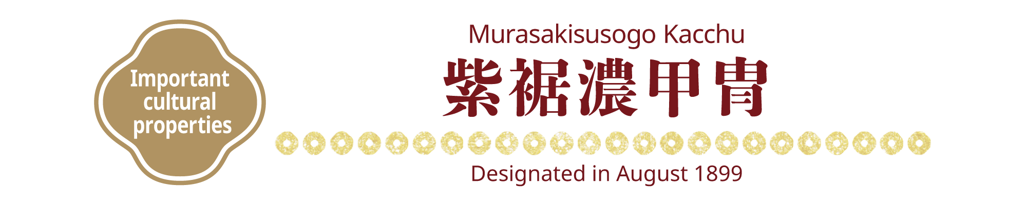 [Important cultural properties] Murasakisusogo Kacchu, Designated in August 1899